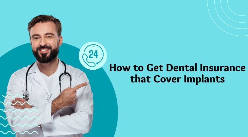 How to Get Dental Insurance that Cover Implants
