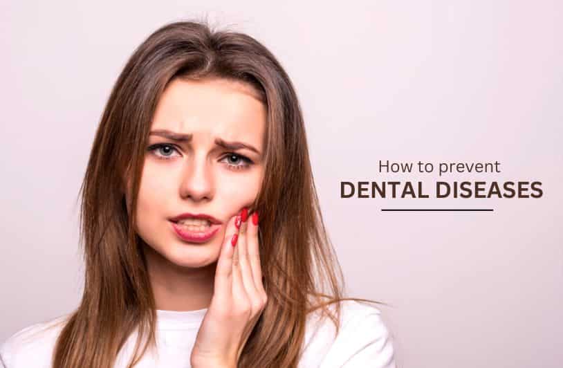 How To Prevent Dental Diseases