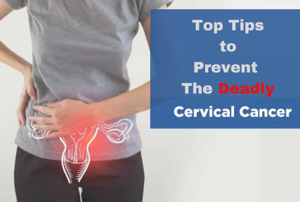 Top Tips to Prevent The Deadly Cervical Cancer