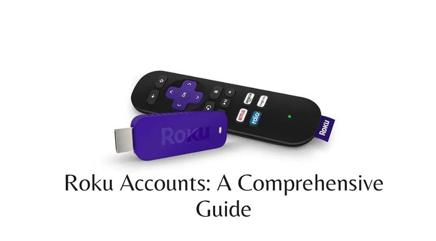 Roku Accounts: A Comprehensive Guide