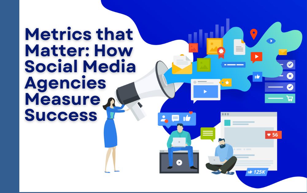Metrics that Matter_ How Social Media Agencies Measure Success
