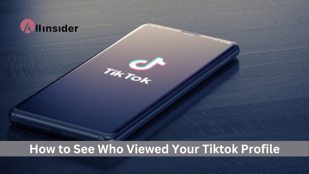 See Who Viewed Your Tiktok