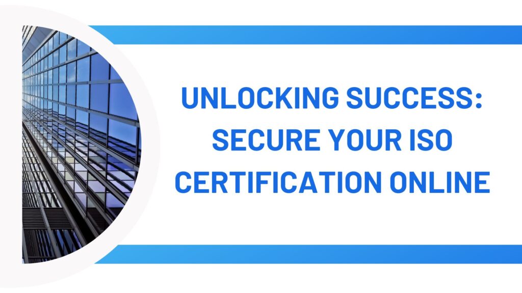 Unlocking Success: Secure Your ISO Certification Online