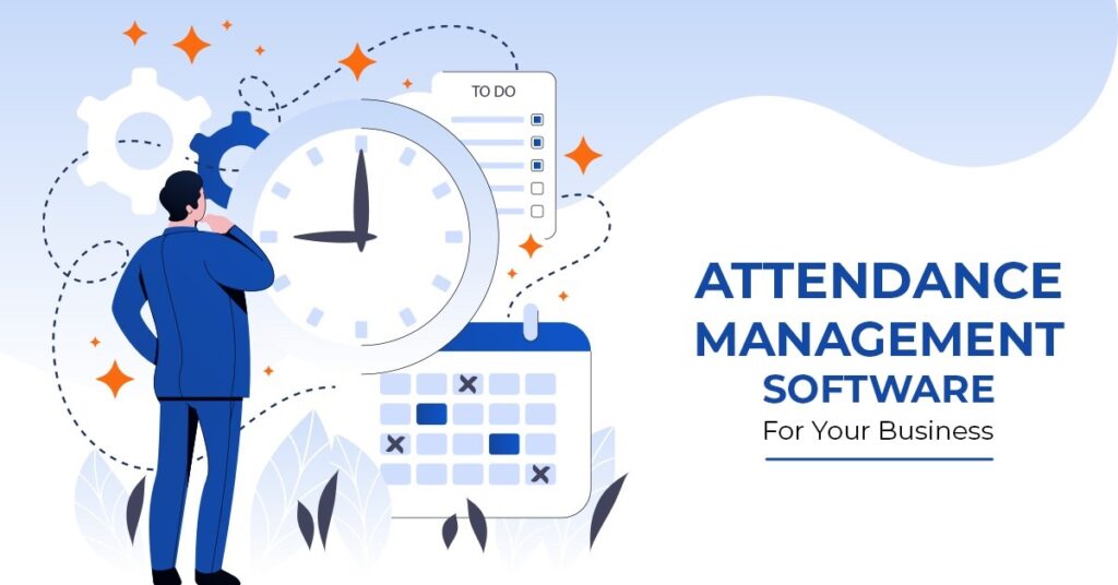 Where To Start When Choosing The Right Attendance Management Software?