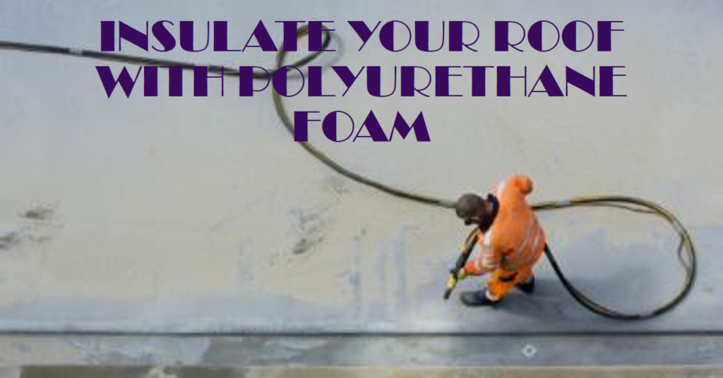 Insulation of roof with polyurethane foam